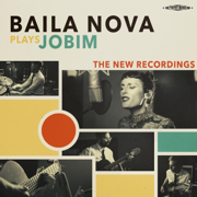 Baila Nova Plays Jobim - Baila Nova