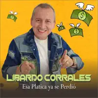 ESA PLATICA YA SE PERDIO — LIBARDO CORRALES