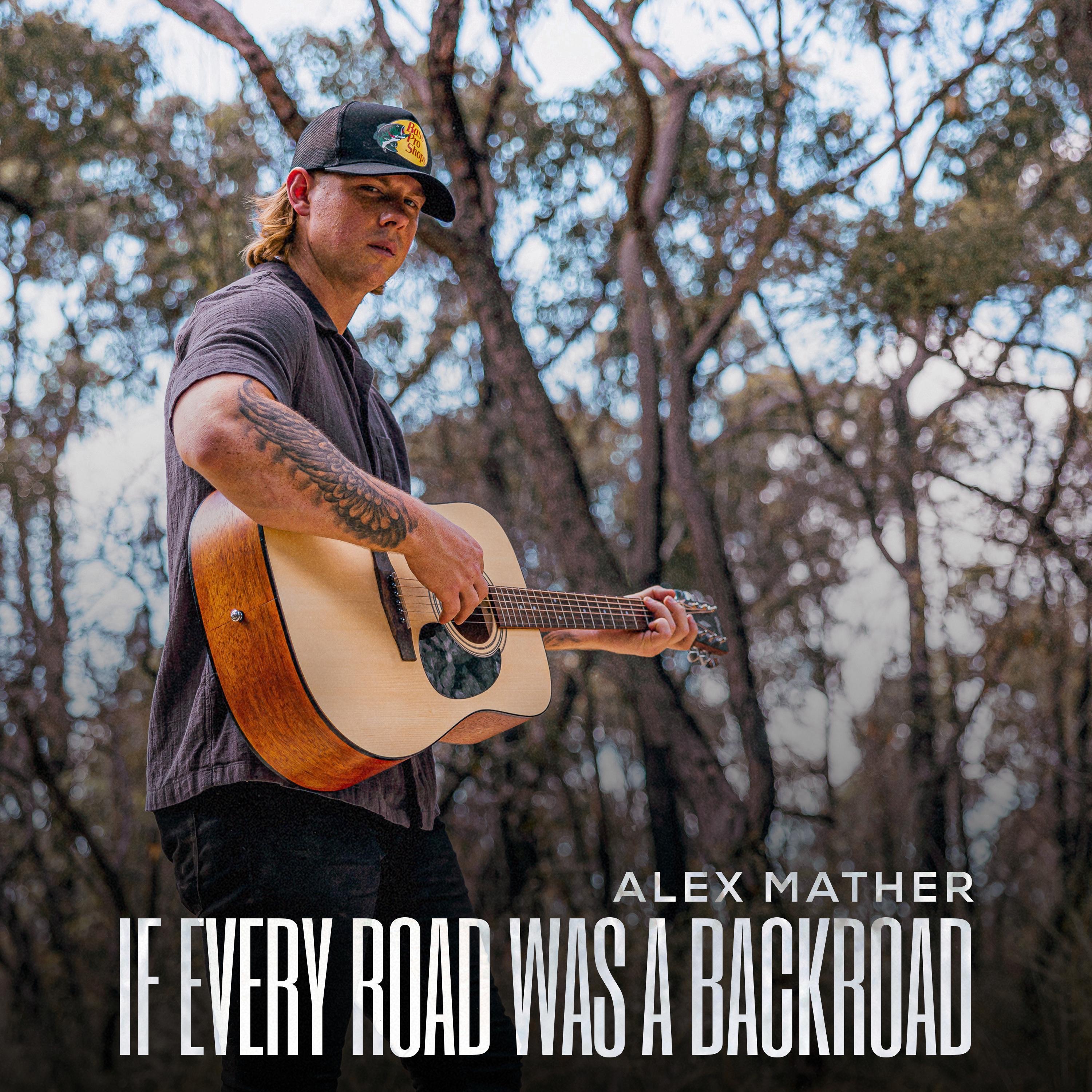Alex Mather - If Every Road Was a Backroad