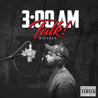 3: 00 AM Talk - Single - BLESSED