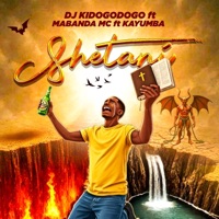 SHETANI (feat. Kayumba & Mabanda MC) - Single - Dj Kidogodogo