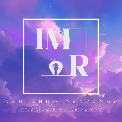 Cantando, Danzando (feat. Letras de Amor & Jared Mendez) - Single