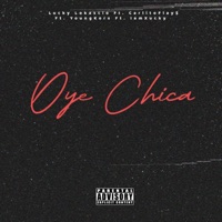 Oye Chica (feat. Lucky Lokascio, YoungKors & Xucky) - Single - carlitoflay$
