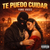 Te Puedo Cuidar (feat. Yung Voces) - Single - YungVocesTV