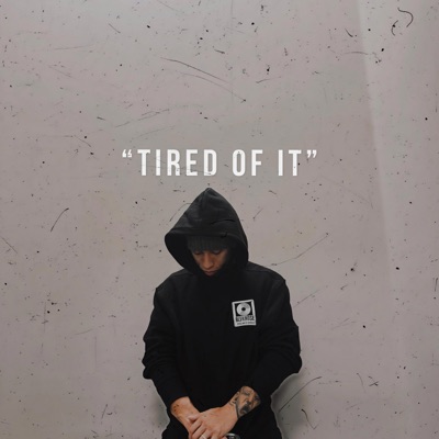 TIRED OF IT - Single