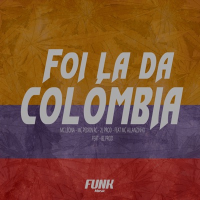 Foi La da Colômbia (feat. Mc Allanzinho & bl prod) - Single