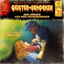 Der Mörder aus dem Zwischenreich: Geister-Schocker, Folge 39