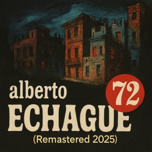 Alberto Echague 72 (Remastered 2025) - Single