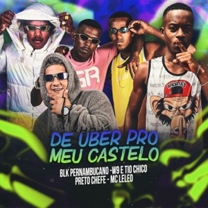 De Uber pro Meu Castelo (feat. Mc Leleo & PRETO CHEFE)