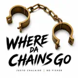 Justo Chalaire, Bo Fisher & Altar Ego - Where Da Chains Go