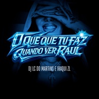 O Que Que tu Faz Quando ver Raul - Single - DJ LC do Martins & Iraqui Zl