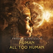 Human, All Too Human - Friedrich Nietzsche
