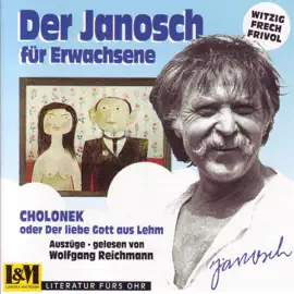 Janosch - Cholonek oder der liebe Gott aus Lehm, der Janosch für Erwachsene (ungekürzt)
