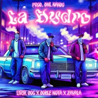 LA HYDRO (feat. Doble Nota & Zavala) - Single - Lirik Dog Oficial