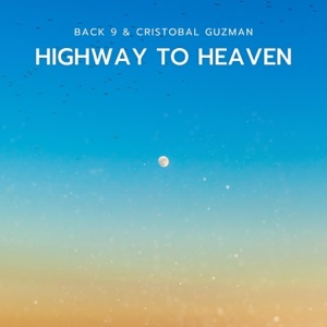 Highway to Heaven (feat. Cristóbal Guzmán) - Single