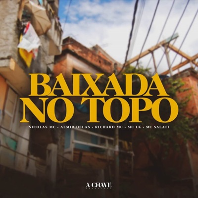 Baixada no Topo (feat. MC LK & Mc Salati) - Single