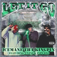 Let It Go (feat. TYPE-ONE & FNTXY) - Single - Icemane Tha Kingpin