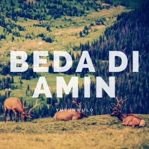Beda Di Amin (feat. Advento Wujon, Tukan Axelle)