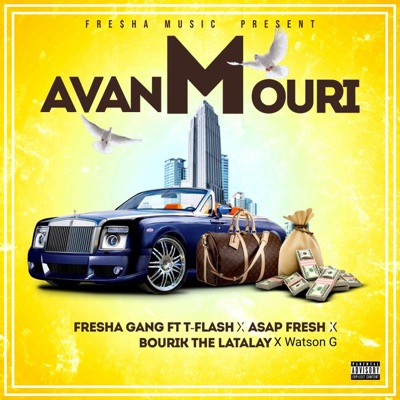Fresha Gang - Avanm Mouri (feat. T-Flash, Watson-G, Bourik The Latalay & Asap Fresh)