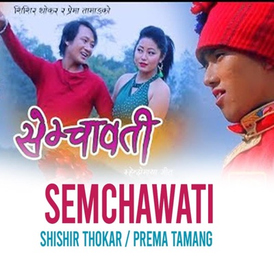 Semchawati (feat. Prema Tamang) - Single
