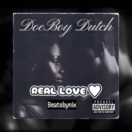 Real love (feat. BeatsbyNix) Doe Boy Dutch