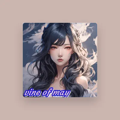 Listen to vineofmay, watch music videos, read bio, see tour dates & more!
