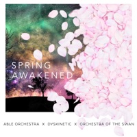 Spring Awakened (feat. Dyskinetic & Orchestra Of The Swan) - EP - Able Orchestra