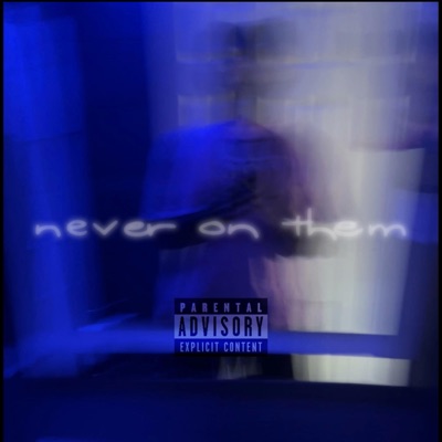 Never on them - Single