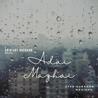 Adai Mazhai (feat. Syed Subahan & Magisha Baheerathan) - Single