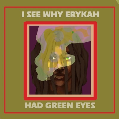 I SEE WHY ERYKAH HAD GREEN EYES