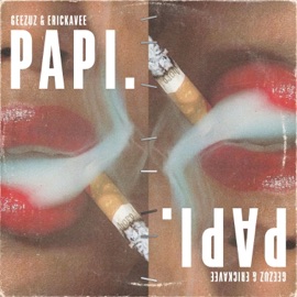 PAPI. ErickaVee & Geezuz