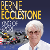 Bernie Ecclestone: King of Sport (Unabridged) - Terry Lovell
