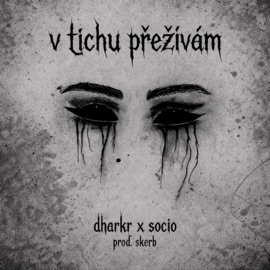 v tichu přežívám (feat. Socio) dharkr