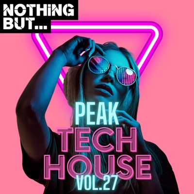 Nothing But... Peak Tech House, Vol. 27