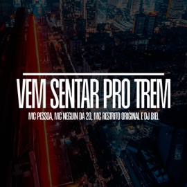 Vem Sentar Pro Trem (feat. MC Pessoa) MC RESTRITO ORIGINAL, MC Neguin da 20 & DJ Biel