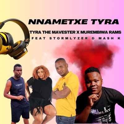 NNAMETXE TYRA (feat. Murembiwa Rams, Stormlyzer & Mash k) - Single