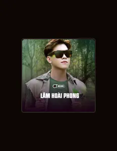 Lâm Hoài Phong सुनें, म्यूज़िक वीडियो देखें, बायो पढ़ें, दौरे की तारीखें और बहुत कुछ देखें!