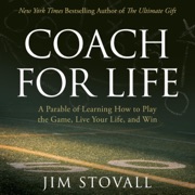 Coach for Life: A Parable of Learning How to Play the Game, Live Your Life, and Win (Unabridged) - Jim Stovall