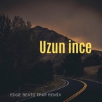 Uzun İnce (Trap Remix) - Single
