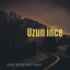 Uzun İnce (Trap Remix) - Single