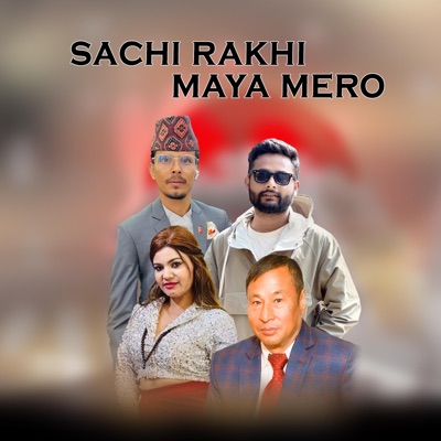 Sachi Rakhi Maya Mero (feat. Sabin Subedi & Sujata KC) - Single
