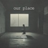 our place (feat. S.T) - Single