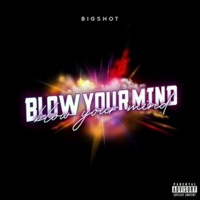 Blow Your Mind - Single - Bigshot