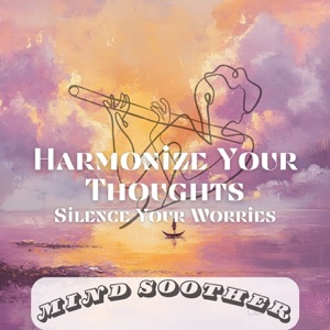 Harmonize Your Thoughts, Silence Your Worries