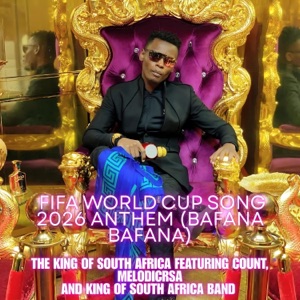 Fifa World Cup Song 2026 Anthem (Bafana Bafana) (feat. The King of South Africa Band, Count, Melodicrsa & Blac Ice) - EP