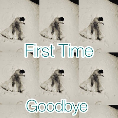 First time and Goodbye - Single