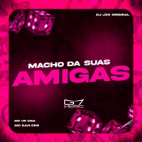 Macho da Suas Amigas - Single - DJ JZK ORIGINAL, MC DAVI CPR & MC VN Cria