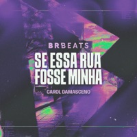 Se Essa Rua Fosse Minha - Single - BRBeats & Carol Damasceno