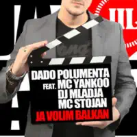 Ja Volim Balkan (feat. MC Yankoo, Dj Mladja & MC Stojan) — Dado Polumenta