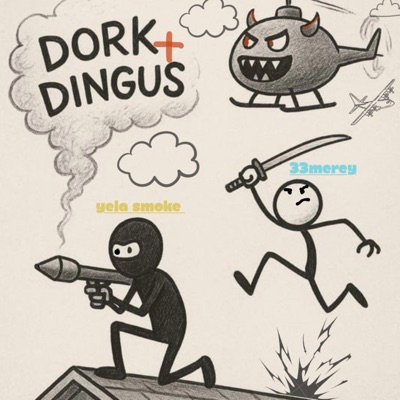 Dork & Dingus (feat. Yela Smoke) - Single